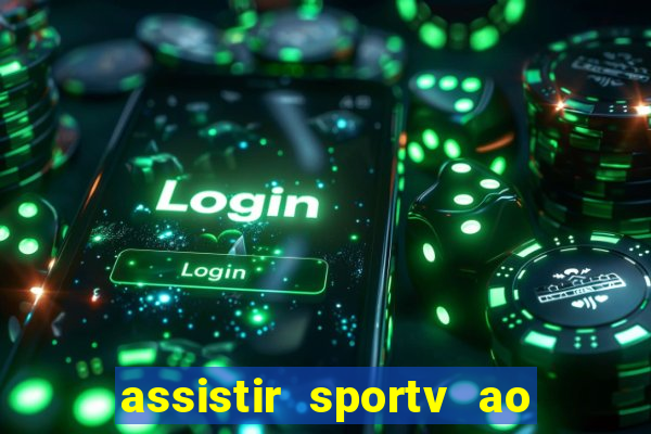 assistir sportv ao vivo agora